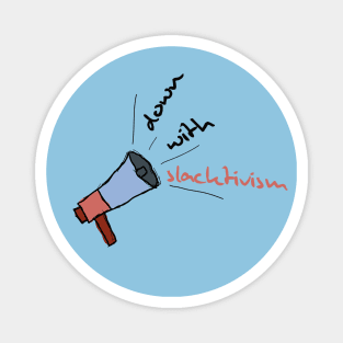 Down with Slacktivism Magnet